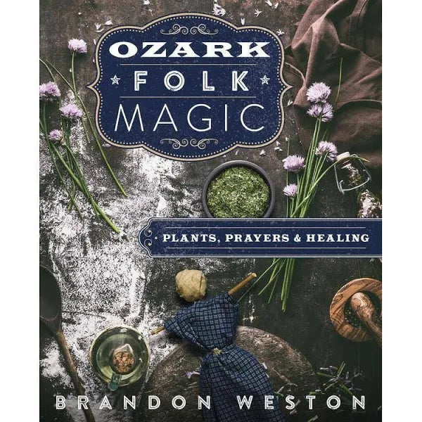 BOOK | Ozark Folk Magic: Plants, Prayers & Healing Books Llewellyn   