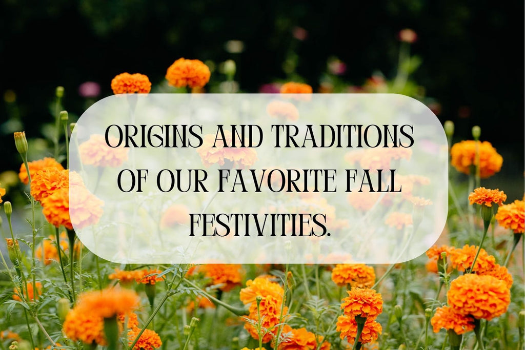 Origins and Traditions of Our Favorite Fall Festivities.