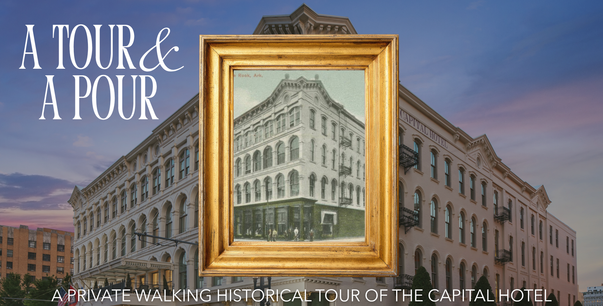 Promotional graphic for a walking tour of the Capital Hotel, featuring a large gold-framed vintage photograph of the building centered over a modern exterior view of the hotel at dusk. White text reads 'A TOUR & A POUR' and 'A PRIVATE WALKING HISTORICAL TOUR OF THE CAPITAL HOTEL FRIDAY, SEPTEMBER 4TH | 4PM'.